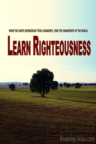 Isaiah 26:9 Learn Righteousness (red)